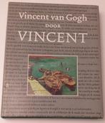 Vincent van Gogh door Vincent, Boeken, Ophalen of Verzenden, Zo goed als nieuw
