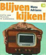 Blijven kijken 50 jaar televisie in vlaanderen Manu Adriaens, Ophalen of Verzenden, Zo goed als nieuw
