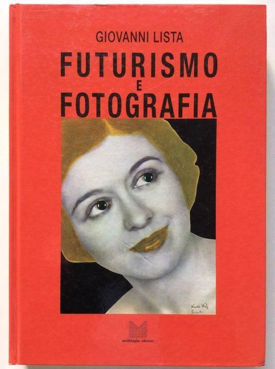 Futurismo e Fotografia - Giovanni Lista, Livres, Art & Culture | Arts plastiques, Utilisé, Enlèvement ou Envoi