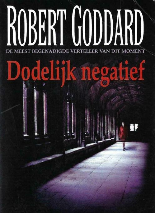 Dodelijk negatief, door Robert Goddard, Boeken, Thrillers, Zo goed als nieuw, Ophalen of Verzenden