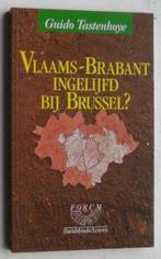 Vlaams-Brabant ingelijfd bij Brussel?  door Guido Tastenhoye, Gelezen