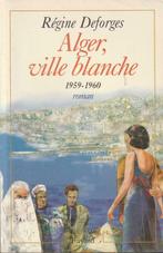 Alger, ville blanche 1959-1960 roman Régine Deforges, Ophalen of Verzenden, Zo goed als nieuw, Régine Deforges