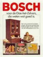 Bosch,voor de doe-het-zelvers die weten wat goed is, Boeken, Gelezen, Ophalen of Verzenden, Houtbewerking