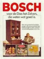 Bosch,voor de doe-het-zelvers die weten wat goed is, Ophalen of Verzenden, Gelezen, Houtbewerking