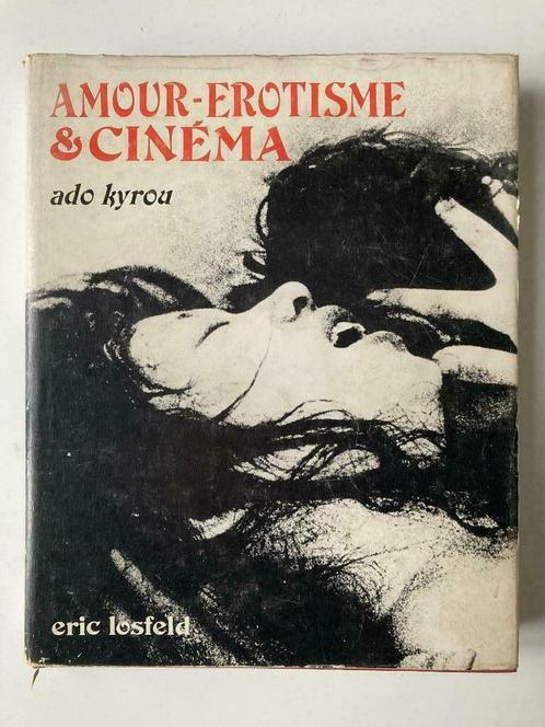Amour - Erotisme & Cinéma - Ado Kyrou, Livres, Cinéma, Tv & Médias, Enlèvement ou Envoi