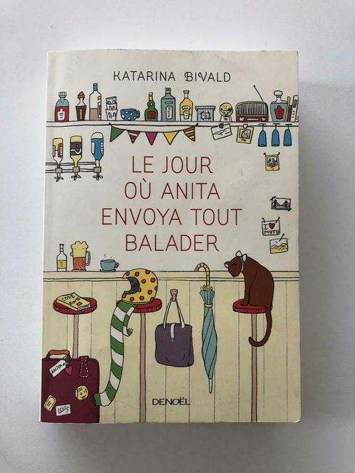 KATARINA BIVALD - LE JOUR OU ANITA ENVOYA TOUT BALADER, Livres, Chick lit, Utilisé