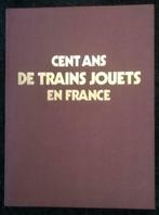 CENT ANS DE TRAINS JOUETS EN FRANCE * Clive LAMMIING, Comme neuf, Livre ou Revue, Enlèvement ou Envoi, Train