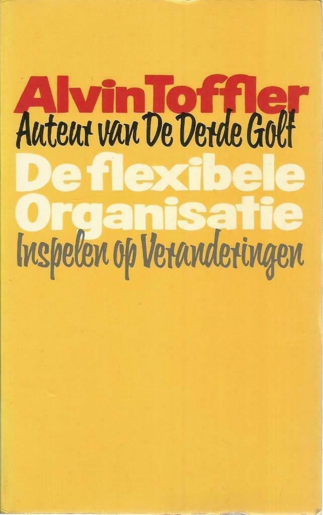 DE FLEXIBELE ORGANISATIE - Alvin TOFFLER, Boeken, Economie, Management en Marketing, Gelezen, Management, Ophalen of Verzenden