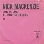 Nick Mackenzie – One is one / A little bit closer - Single, 7 pouces, Pop, Utilisé, Enlèvement ou Envoi