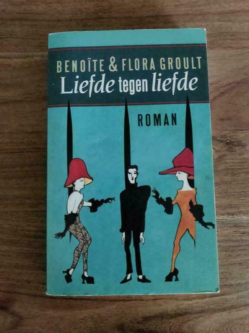 Benoîte & Flora Groult - Liefde tegen liefde, Livres, Romans, Utilisé, Enlèvement ou Envoi