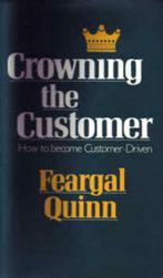 Feargal Quinn Crowning the customer, Comme neuf, Enlèvement ou Envoi, Économie et Marketing