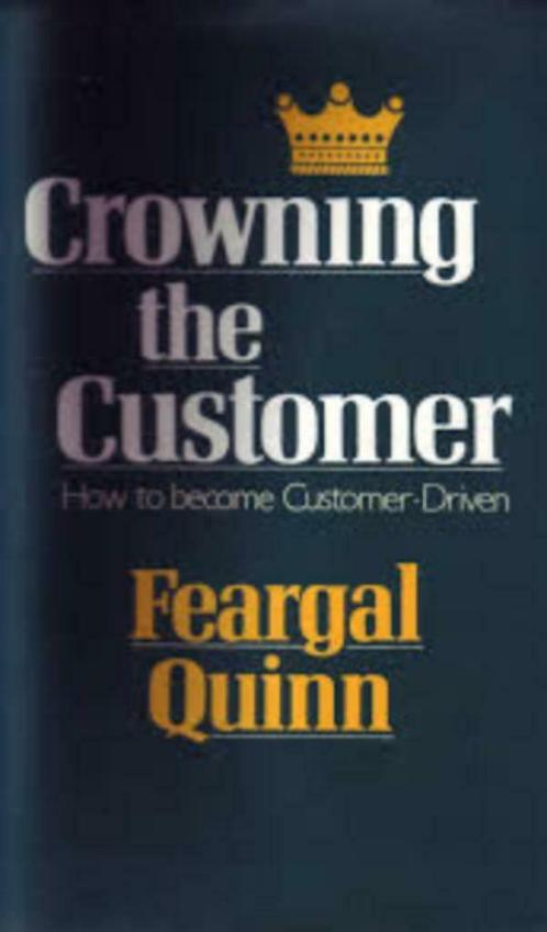 Feargal Quinn Crowning the customer, Livres, Économie, Management & Marketing, Comme neuf, Économie et Marketing, Enlèvement ou Envoi
