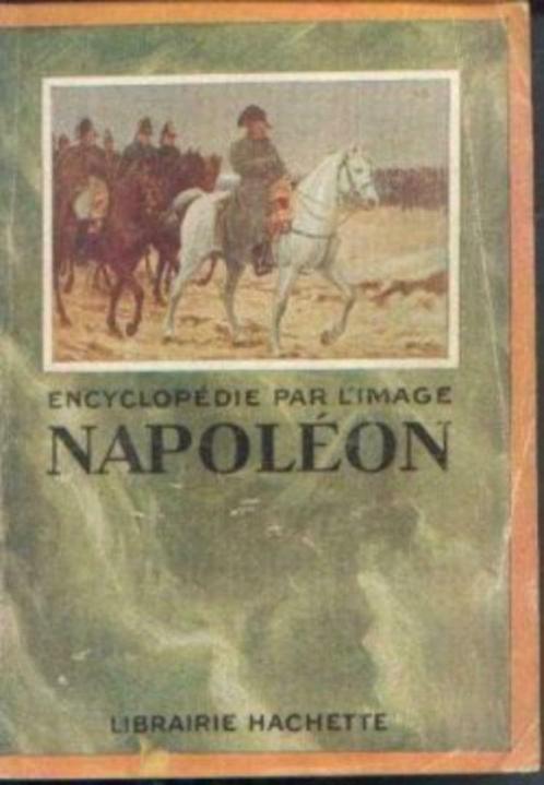 Encyclopédie par l'image Napoléon 1769-1821, Livres, Histoire mondiale, Enlèvement ou Envoi