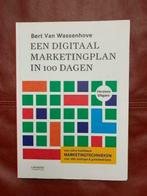 Een digitaal marketingplan in 100 dagen, Bert Van Wassenhove, Ophalen of Verzenden, Zo goed als nieuw, Economie en Marketing