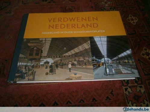 Verdwenen Nederland: Nederland in oude schoolwandplaten,, Livres, Histoire mondiale, Neuf