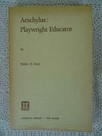 Livre de philosophie Aeschylus: Playwright Educator Robert H, Livres, Philosophie, Comme neuf, Enlèvement ou Envoi, Robert H. Beck