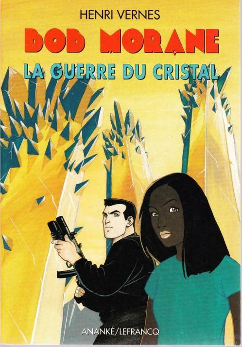 BOB MORANE - LA GUERRE DU CRISTAL ( 3 aventures ) Lefrancq, Livres, Aventure & Action, Neuf, Enlèvement ou Envoi