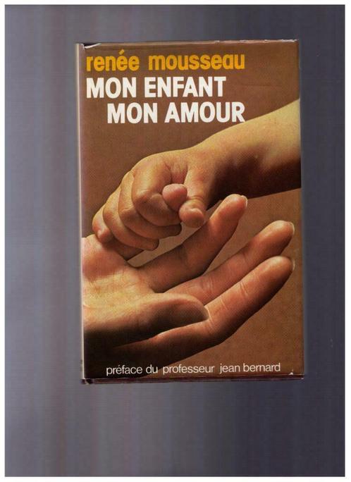 Mon enfant, mon amour - Renée Mousseau - France Loisirs 1979, Livres, Livres Autre, Comme neuf, Enlèvement ou Envoi