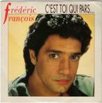 Frédéric François – C'est Toi Qui Pars..., CD & DVD, Comme neuf, 7 pouces, Pop, Enlèvement ou Envoi