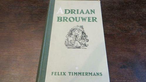 Oud boek ,,ADRIAAN BROUWER,, van FELIX TIMMERMANS in 1944, Antiquités & Art, Antiquités | Livres & Manuscrits, Enlèvement ou Envoi