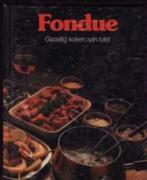 Fondue, gezellig koken aan tafel, Boeken, Ophalen of Verzenden