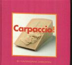 Carpaccio!80 flinterdunne gerechten Thea Spierings/sept19, Ophalen of Verzenden, Zo goed als nieuw