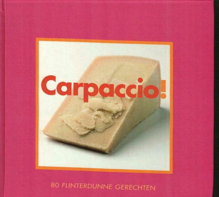 Carpaccio!80 flinterdunne gerechten Thea Spierings/sept19, Boeken, Kookboeken, Zo goed als nieuw, Ophalen of Verzenden