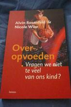 Boek : "Over-opvoeden", Enlèvement ou Envoi, Comme neuf, Éducation à partir de 10 ans, Alvin Rosenfeld