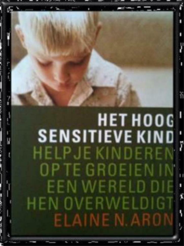 Het hoog sensitieve kind, Elaine N.Aron, Boeken, Psychologie, Gelezen, Ophalen of Verzenden