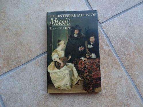 The Interpretation of Music by Thurston Dart, Livres, Musique, Comme neuf, Genre ou Style, Envoi