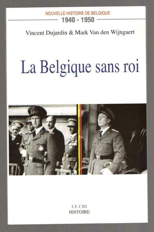 La Belgique sans roi 1940-1950, Dujardin & Van den Wijngaert, Livres, Histoire nationale, Utilisé, 20e siècle ou après, Enlèvement