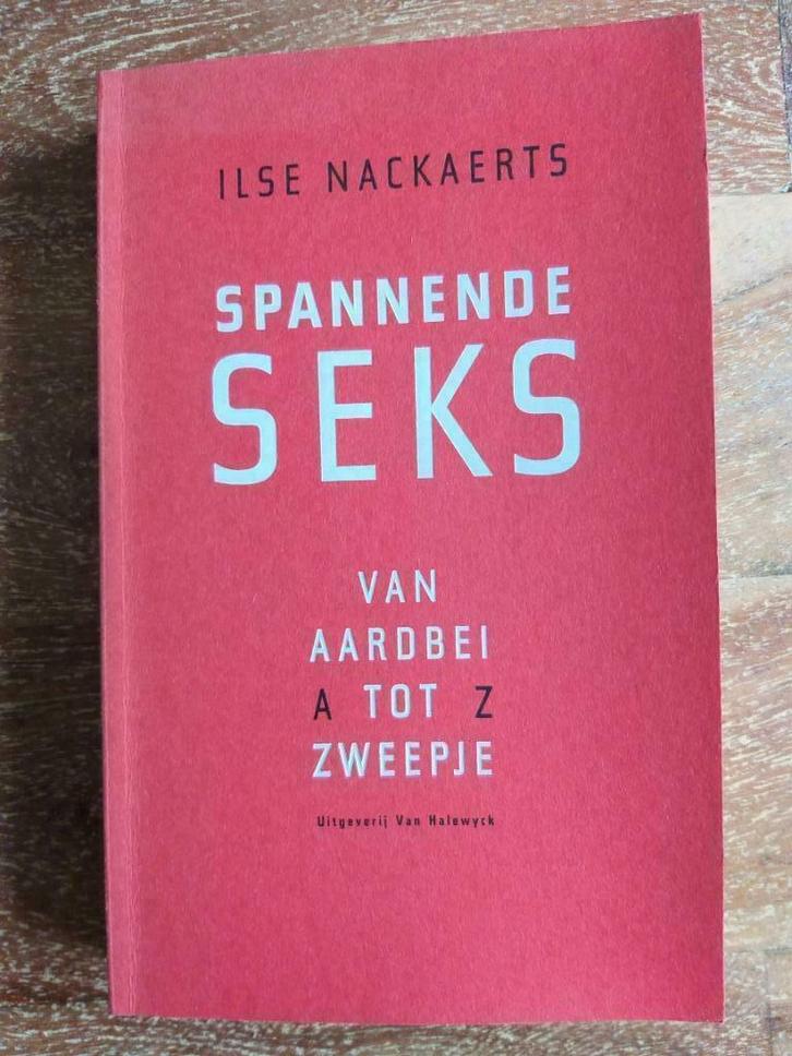 Ilse Nackaerts - Spannende SEKS / Van Aardbei tot Zweepje, Boeken, Overige Boeken, Zo goed als nieuw, Ophalen of Verzenden