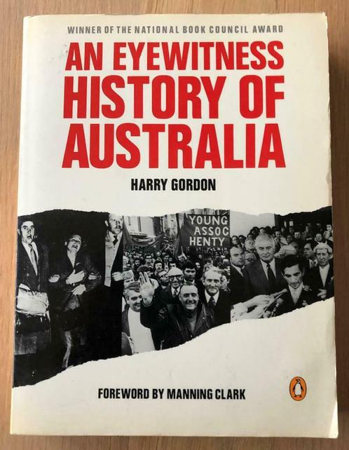 Harry Gordon - An Eyewitness History of Australia - Penguin, Livres, Histoire nationale, Utilisé, Enlèvement ou Envoi