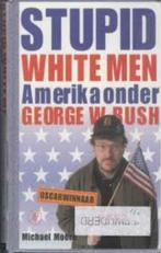 Michael Moore Stupid white men: Amerika onder Georg W. Bush, Boeken, Humor, Ophalen of Verzenden, Zo goed als nieuw, Verhalen