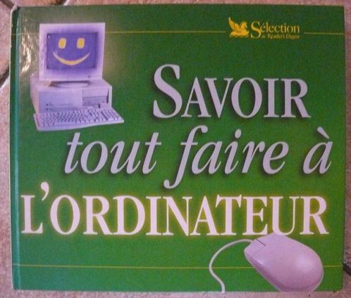 Livre : Savoir tout faire à l'ordinateur de Reader's Digest, Livres, Informatique & Ordinateur, Utilisé, Logiciel, Enlèvement ou Envoi