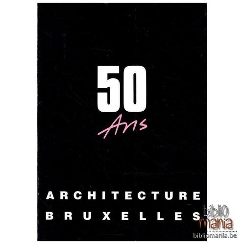 50 ans Architecture Bruxelles Collectif broché 1989, Boeken, Kunst en Cultuur | Architectuur, Gelezen, Architectuur algemeen, Ophalen of Verzenden