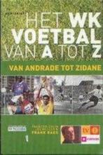 Het WK voetbal van A tot Z van Andrade tot Zidane, Boeken, Balsport, Ophalen of Verzenden