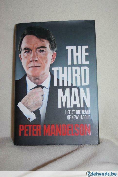 The Third Man – Life at the heart of new labour – Mandelson, Boeken, Biografieën, Gelezen, Ophalen of Verzenden