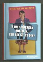 Is niet iedereen zoals ik, een beetje te dik?, Boeken, Gezondheid, Dieet en Voeding, Nieuw, Dieet en Voeding, Winiefred Van Killegem