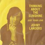 Johny Landers – Thinking about the sunshine / Just your love, Cd's en Dvd's, Vinyl Singles, Nederlandstalig, Ophalen of Verzenden