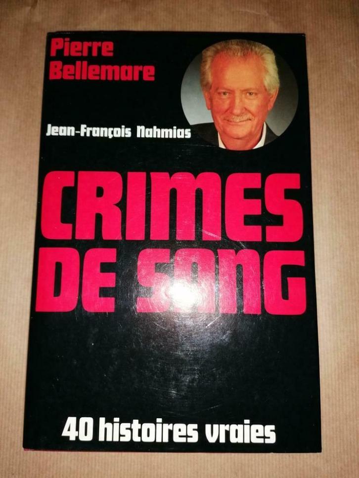 Pierre Bellemare Crimes de sang  40 histoires vraies, Livres, Livres Autre, Utilisé, Enlèvement ou Envoi