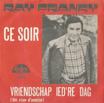 Ray Franky – Ce soir / Vriendschap ied’re dag – Single, En néerlandais, Enlèvement ou Envoi, Single, Utilisé