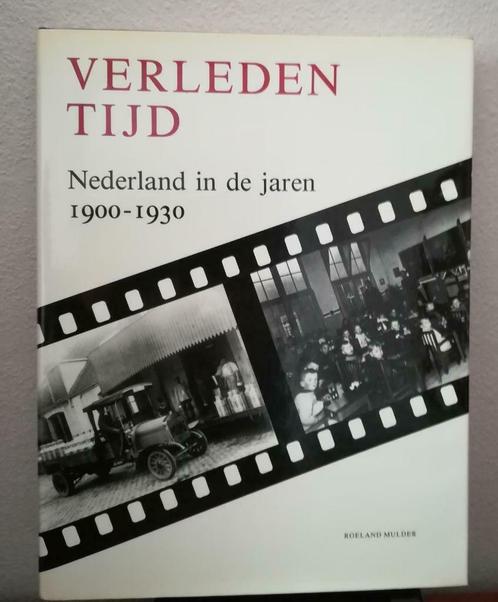 Verleden tijd: Nederland in de jaren 1900-1930 (R. Mulder), Livres, Histoire & Politique, Comme neuf, 20e siècle ou après, Enlèvement ou Envoi