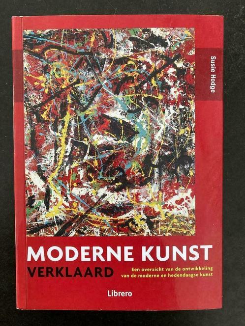 Moderne Kunst verklaard - Susie Hodge - Librero 2012, Livres, Art & Culture | Arts plastiques, Enlèvement ou Envoi