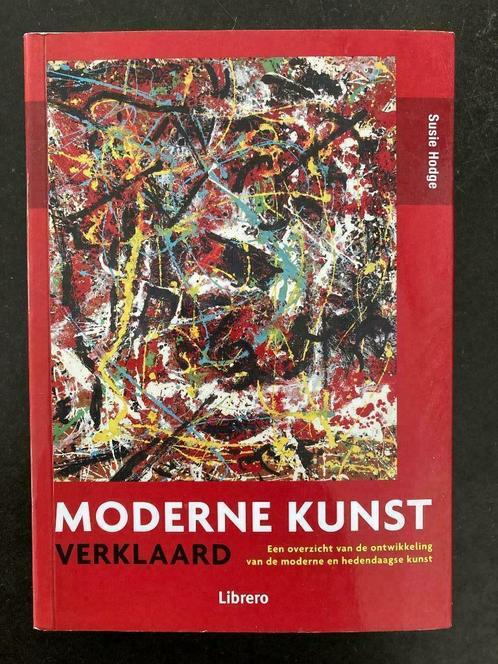 Moderne Kunst verklaard - Susie Hodge - Librero 2012, Boeken, Kunst en Cultuur | Beeldend, Ophalen of Verzenden