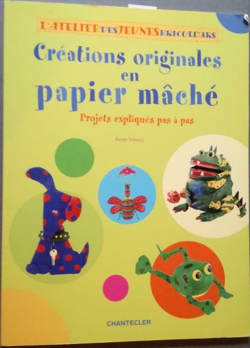 Livre - Créations originales en papier mâché, Livres, Loisirs & Temps libre, Comme neuf, Scrapbooking et Bricolage, Convient aux enfants