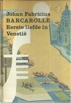 BARCAROLLE EERSTE LIEFDE IN VENETIË - Johan FABRICIUS, Boeken, Ophalen of Verzenden, Gelezen, Nederland