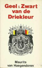GEEL EN ZWART VAN DE DRIEKLEUR - Maurits VAN HAEGENDOREN, Gelezen, MAURITS VAN HAEGENDOREN, Ophalen of Verzenden, Politiek en Staatkunde