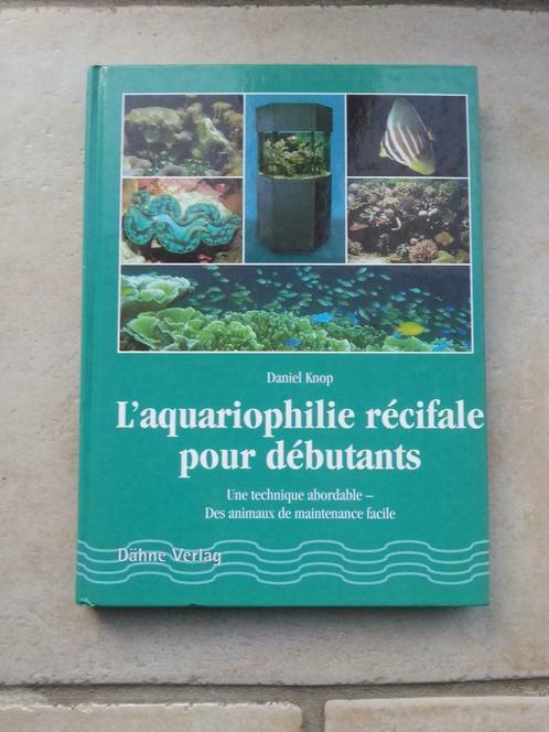 L'aquariophilie récifal pour débutants, Livres, Animaux & Animaux domestiques, Comme neuf, Poissons, Enlèvement ou Envoi