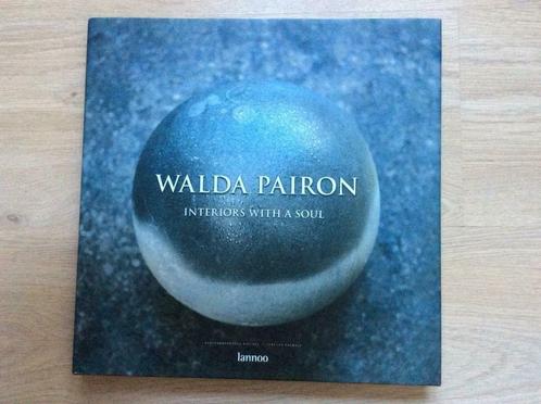 Walda Pairon. Interiors with a soul. Interieur. Tuin., Boeken, Overige Boeken, Zo goed als nieuw, Ophalen of Verzenden